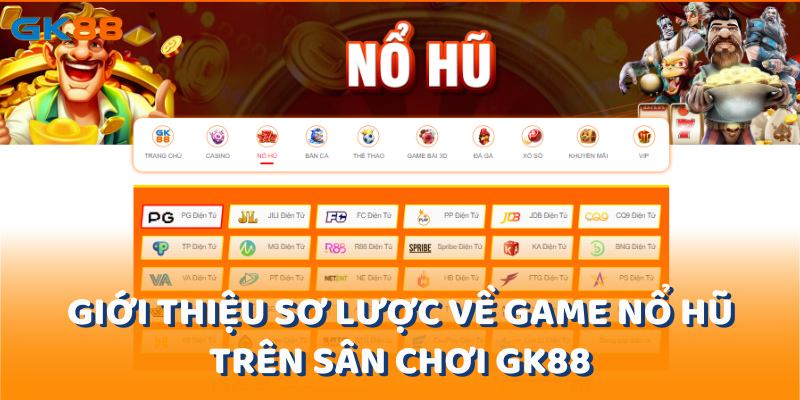 Giới thiệu sơ lược về game nổ hũ trên sân chơi gk88